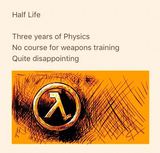 #gaminghaiku #34: Half-Life by Bhaal_Spawn